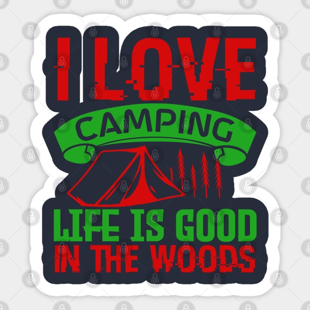 I love camping, life is good in the woods Sticker by Dasart